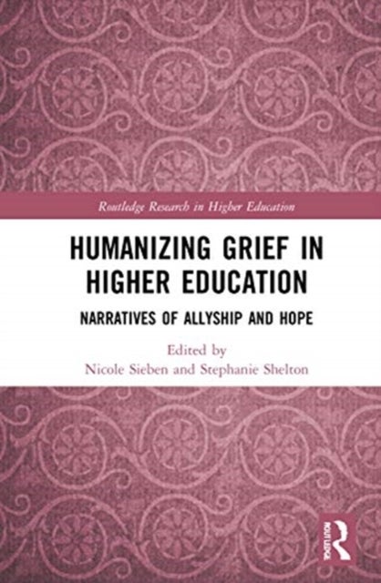 Humanizing Grief in Higher Education - Narratives of Allyship and Hope