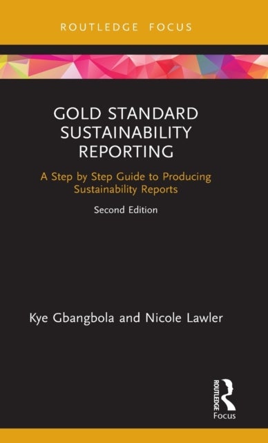 Gold Standard Sustainability Reporting - A Step by Step Guide to Producing Sustainability Reports