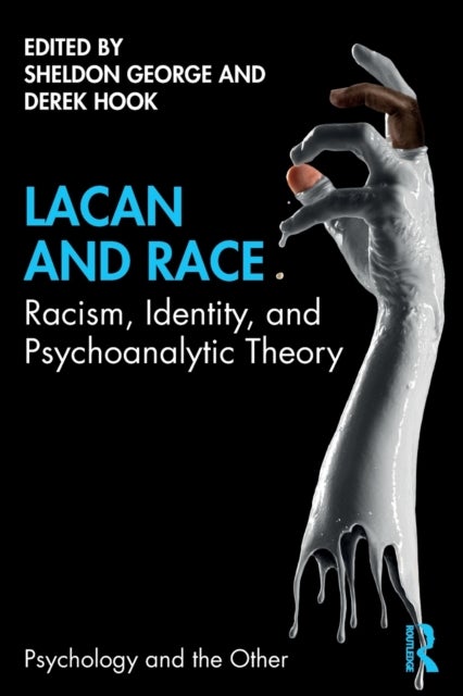 Lacan and Race - Racism, Identity, and Psychoanalytic Theory