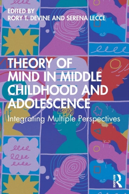 Theory of Mind in Middle Childhood and Adolescence - Integrating Multiple Perspectives