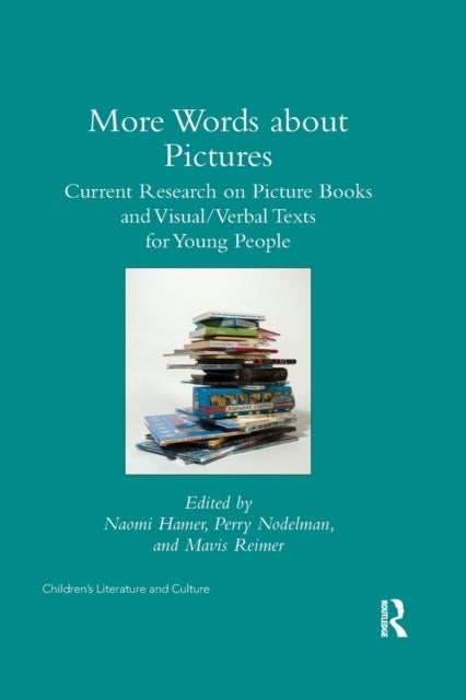 More Words about Pictures - Current Research on Picturebooks and Visual/Verbal Texts for Young People