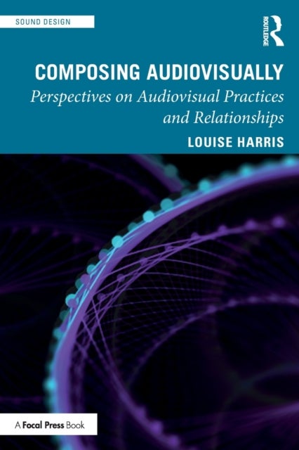 Composing Audiovisually - Perspectives on audiovisual practices and relationships