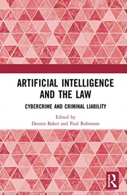 Artificial Intelligence and the Law - Cybercrime and Criminal Liability