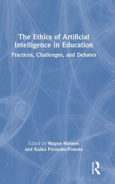 The Ethics of Artificial Intelligence in Education - Practices, Challenges, and Debates