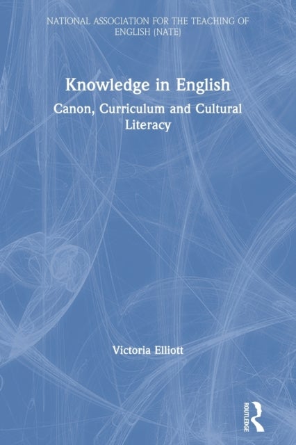 Knowledge in English - Canon, Curriculum and Cultural Literacy