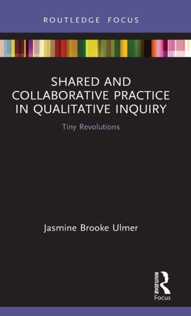 Shared and Collaborative Practice in Qualitative Inquiry - Tiny Revolutions