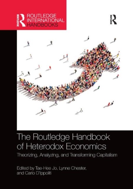 The Routledge Handbook of Heterodox Economics - Theorizing, Analyzing, and Transforming Capitalism