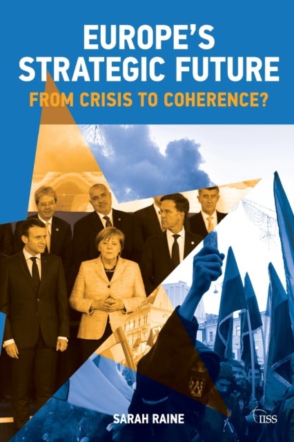 Europe's Strategic Future - From Crisis to Coherence?