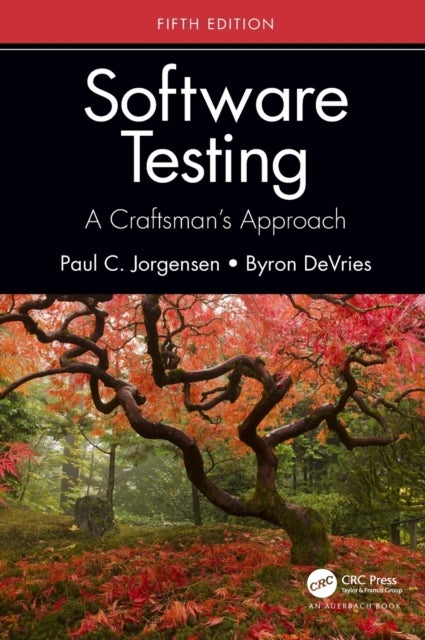 Software Testing - A Craftsman’s Approach, Fifth Edition
