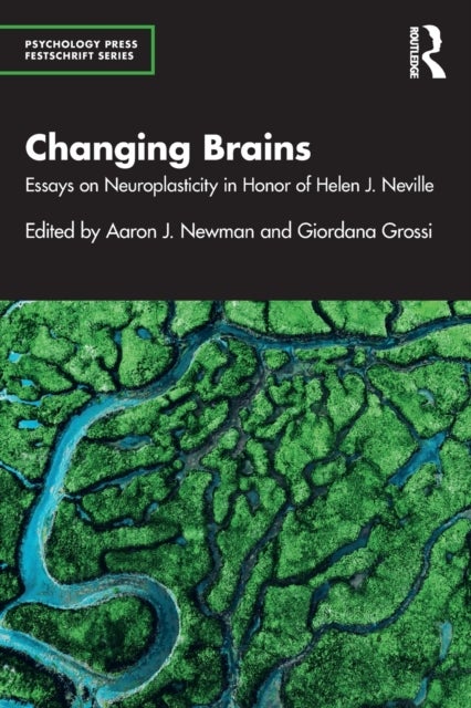 Changing Brains - Essays on Neuroplasticity in Honor of Helen J. Neville