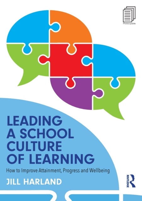Leading a School Culture of Learning - How to Improve Attainment, Progress and Wellbeing