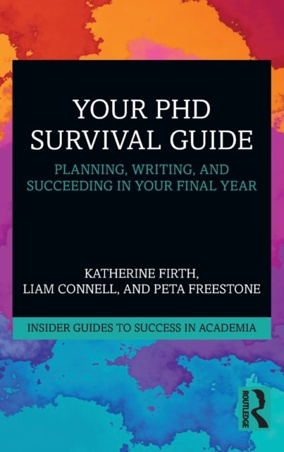 Your PhD Survival Guide - Planning, Writing, and Succeeding in Your Final Year