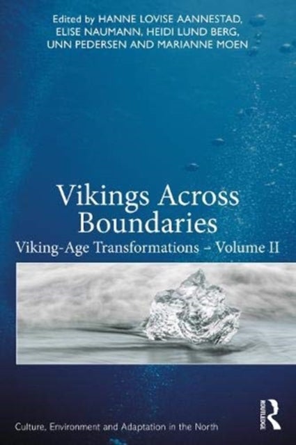 Vikings Across Boundaries - Viking-Age Transformations – Volume II