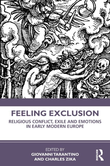 Feeling Exclusion - Religious Conflict, Exile and Emotions in Early Modern Europe