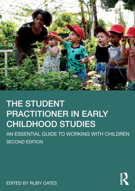 The Student Practitioner in Early Childhood Studies - An Essential Guide to Working with Children