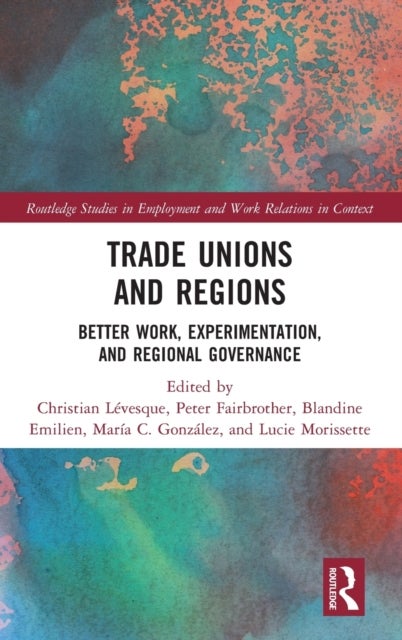 Trade Unions and Regions - Better Work, Experimentation, and Regional Governance