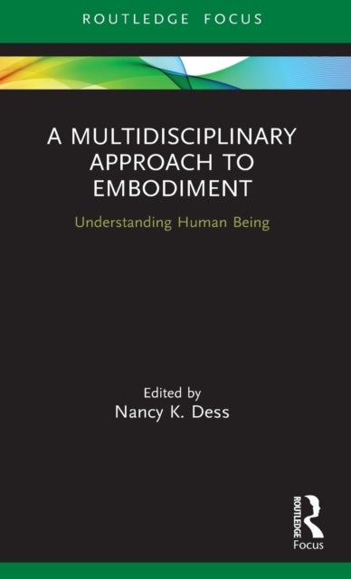A Multidisciplinary Approach to Embodiment - Understanding Human Being