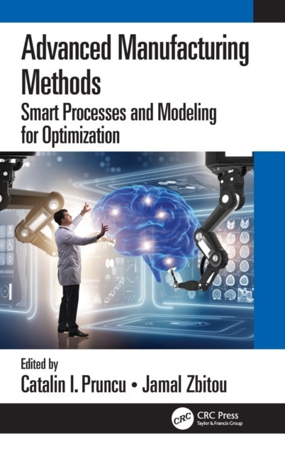 Advanced Manufacturing Methods - Smart Processes and Modeling for Optimization