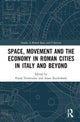 Space, Movement and the Economy in Roman Cities in Italy and Beyond