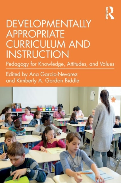 Developmentally Appropriate Curriculum and Instruction - Pedagogy for Knowledge, Attitudes, and Values