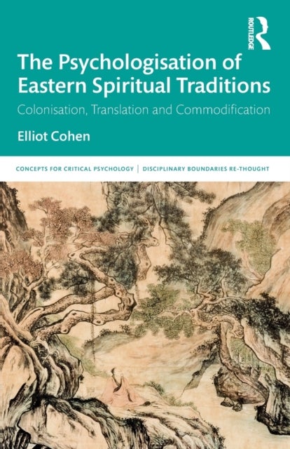 The Psychologisation of Eastern Spiritual Traditions - Colonisation, Translation and Commodification