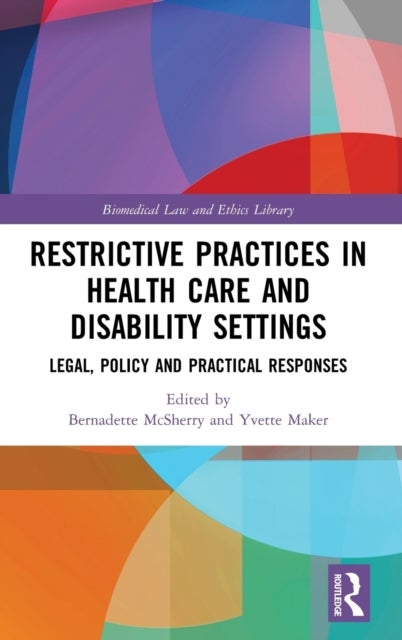 Restrictive Practices in Health Care and Disability Settings - Legal, Policy and Practical Responses