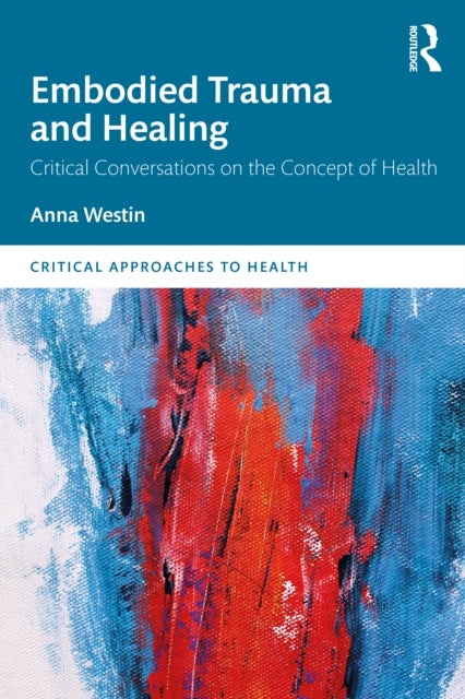 Embodied Trauma and Healing - Critical Conversations on the Concept of Health