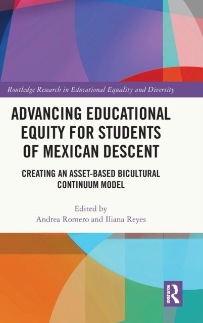 Advancing Educational Equity for Students of Mexican Descent - Creating an Asset-based Bicultural Continuum Model