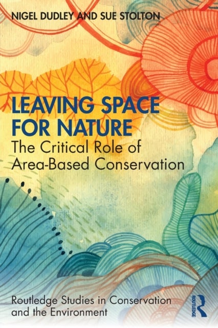 Leaving Space for Nature - The Critical Role of Area-Based Conservation