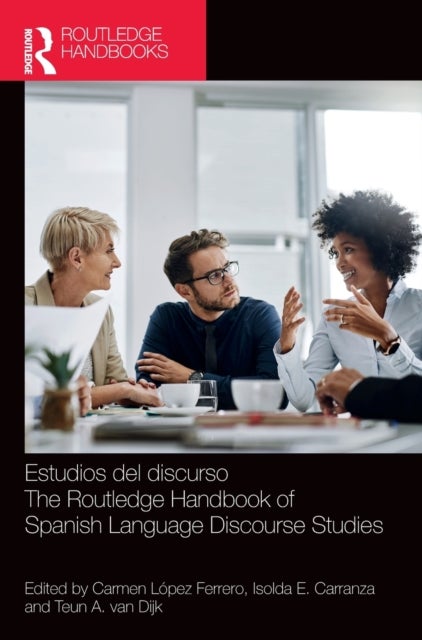 Estudios del discurso / The Routledge Handbook of Spanish Language Discourse Studies - The Routledge Handbook of Spanish Language Discourse Studies