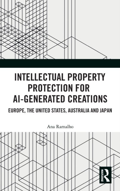 Intellectual Property Protection for AI-generated Creations - Europe, United States, Australia and Japan