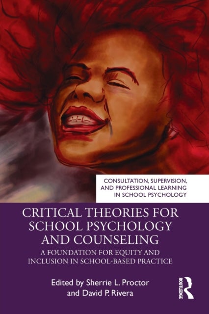 Critical Theories for School Psychology and Counseling - A Foundation for Equity and Inclusion in School-Based Practice