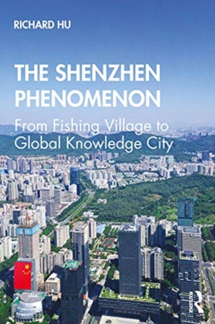 The Shenzhen Phenomenon - From Fishing Village to Global Knowledge City