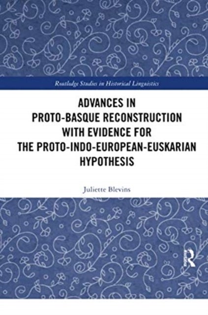 Advances in Proto-Basque Reconstruction with Evidence for the Proto-Indo-European-Euskarian Hypothes