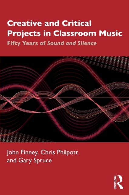 Creative and Critical Projects in Classroom Music - Fifty Years of Sound and Silence