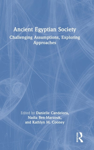 Ancient Egyptian Society - Challenging Assumptions, Exploring Approaches