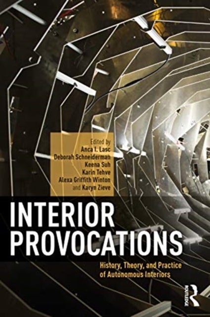 Interior Provocations - History, Theory, and Practice of Autonomous Interiors