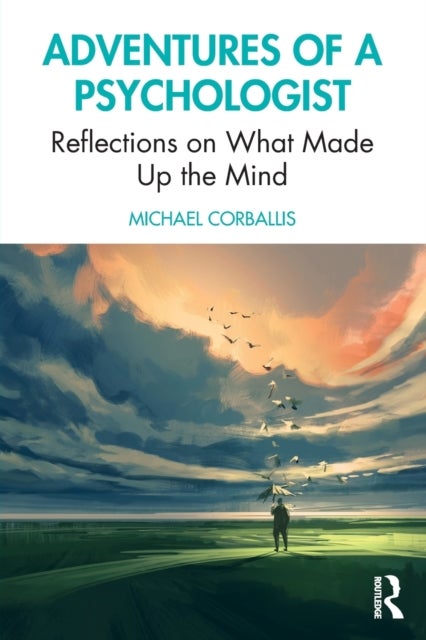Adventures of a Psychologist - Reflections on What Made Up the Mind