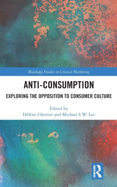 Anti-Consumption - Exploring the Opposition to Consumer Culture