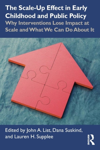 The Scale-Up Effect in Early Childhood and Public Policy - Why Interventions Lose Impact at Scale and What We Can Do About It