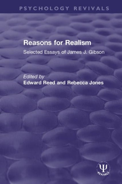 Reasons for Realism - Selected Essays of James J. Gibson