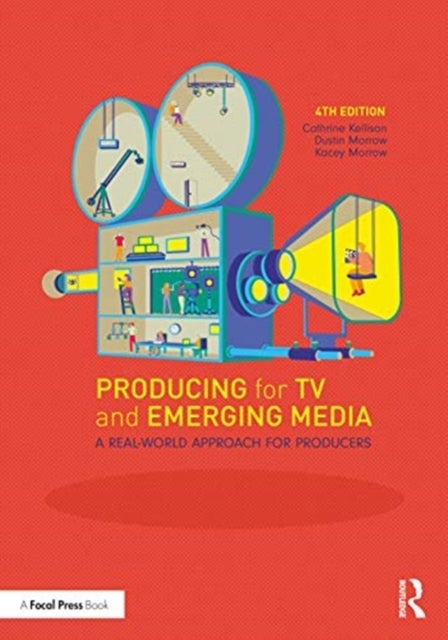 Producing for TV and Emerging Media - A Real-World Approach for Producers