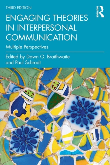 Engaging Theories in Interpersonal Communication - Multiple Perspectives