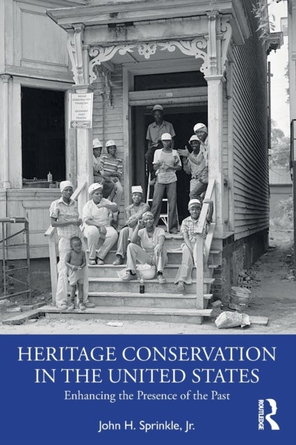 Heritage Conservation in the United States - Enhancing the Presence of the Past