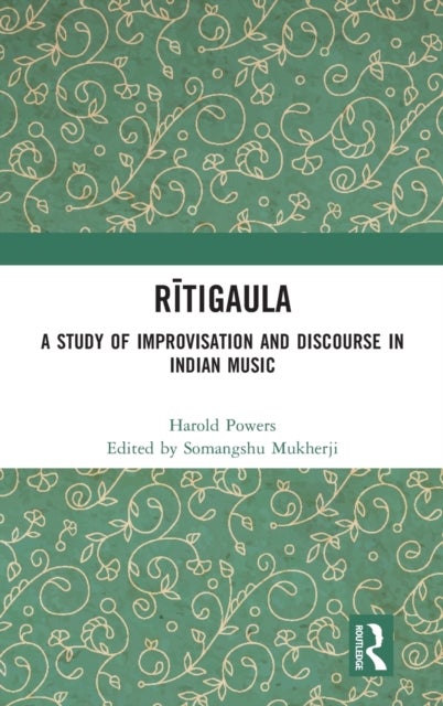 Ritigaula - A Study of Improvisation and Discourse in Indian Music