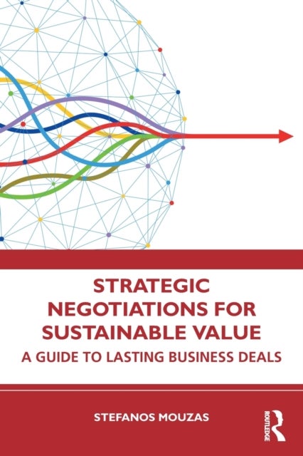 Strategic Negotiations for Sustainable Value - A Guide to Lasting Business Deals