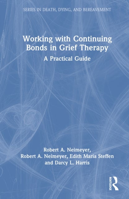 Working with Continuing Bonds in Grief Therapy - A Practical Guide