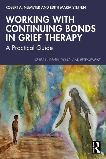 Working with Continuing Bonds in Grief Therapy - A Practical Guide