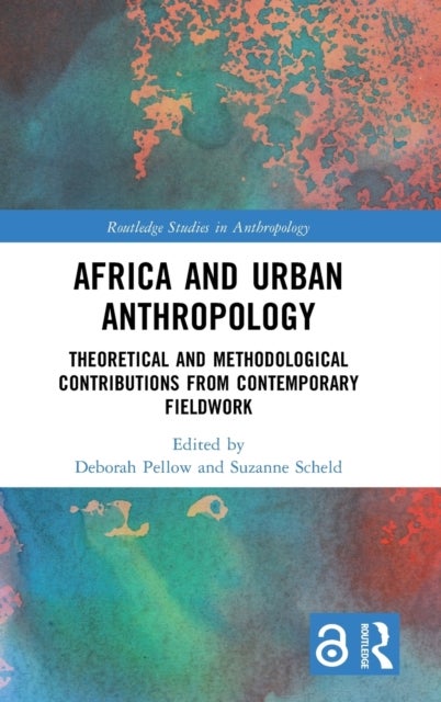 Africa and Urban Anthropology - Theoretical and Methodological Contributions from Contemporary Fieldwork