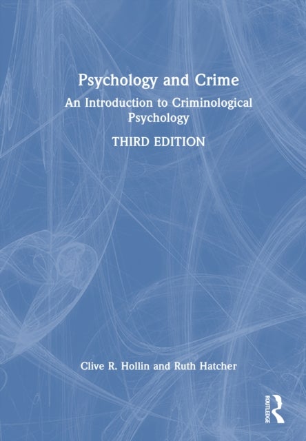 Psychology and Crime - An Introduction to Criminological Psychology
